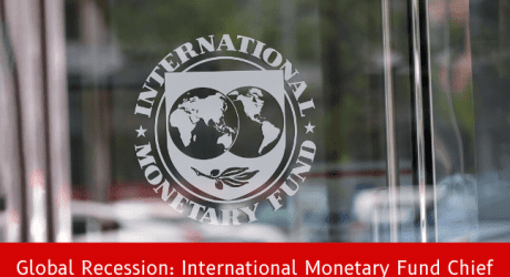 Global Recession: International Monetary Fund Chief