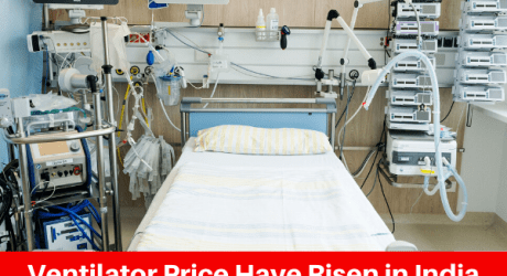 Ventilator Price In India Have Risen Due to COVID-19 Disaster