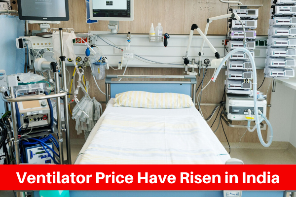 Ventilator Price In India Have Risen Due to COVID-19 Disaster
