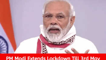 PM Modi Extends LockDown Till 3rd May