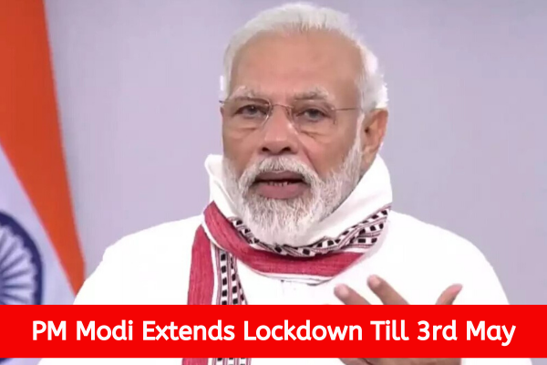 PM Modi Extends LockDown Till 3rd May