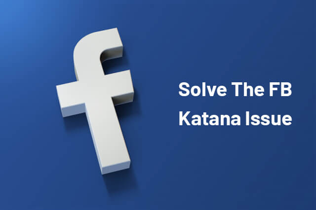 Solve The FB Katana Issue