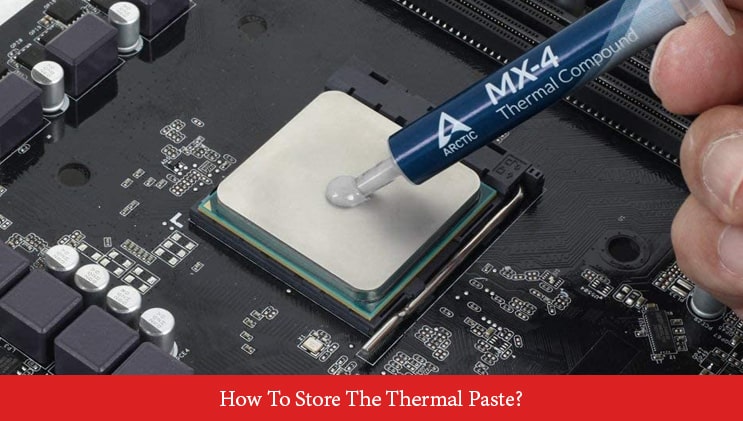 How To Store The Thermal Paste