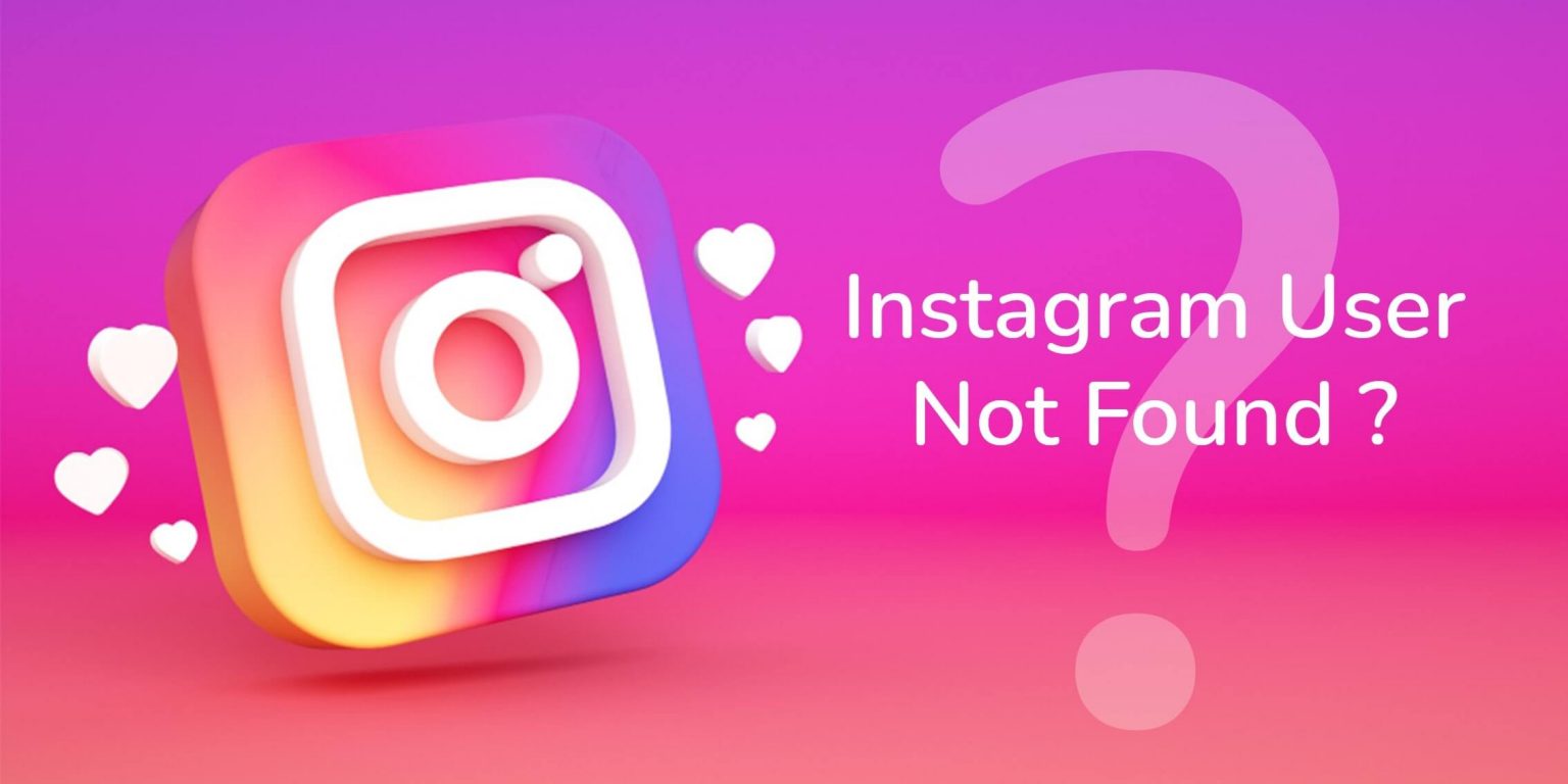 Instagram User Not Found What Does It Mean and How To Fix It?