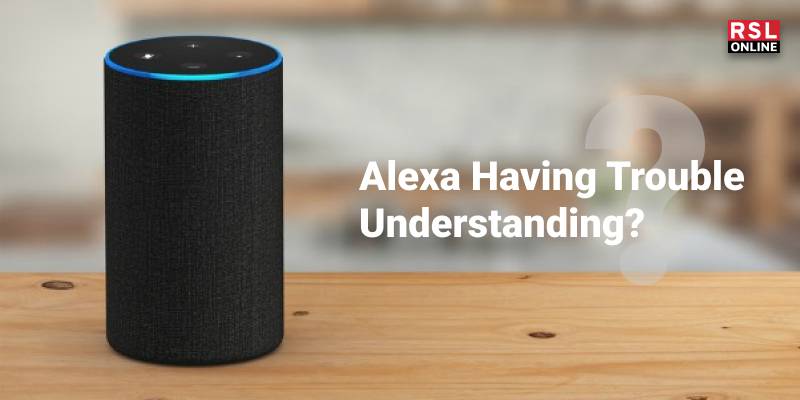 Alexa having trouble understanding