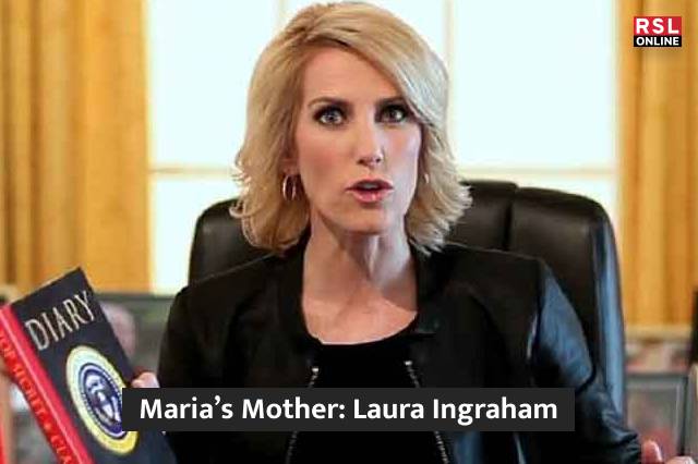 Maria’s Mother Laura Ingraham