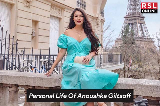 Personal Life Of Anoushka Giltsoff