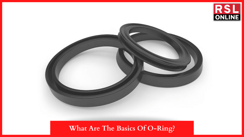 What Are The Basics Of O-Ring?