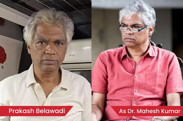 Prakash Belawadi acts As Dr. Mahesh Kumar