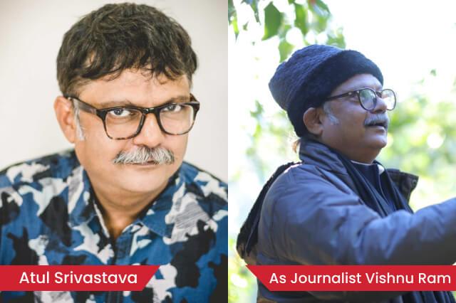 Atul Srivastava Acts As Journalist Vishnu Ram