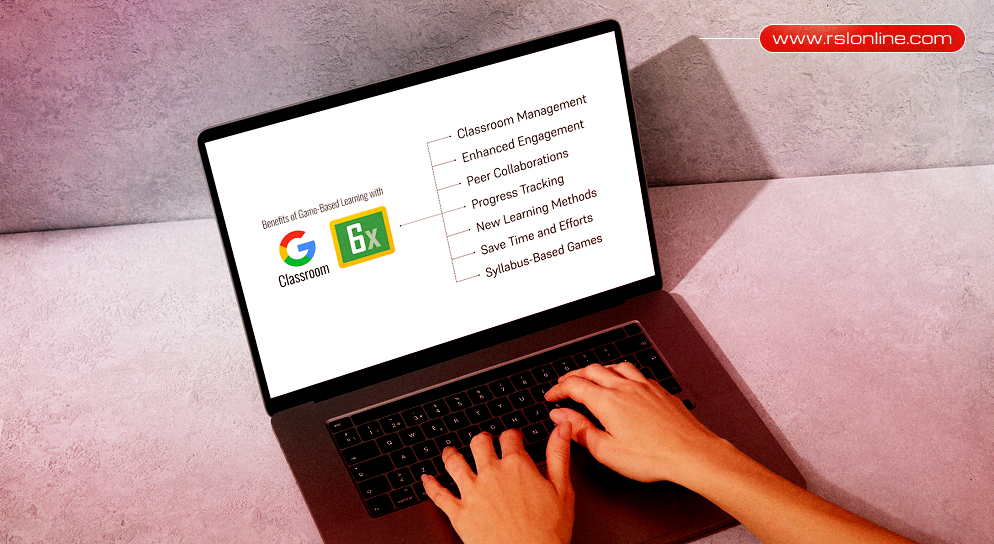 Benefits of Game-Based Learning with Google Classroom 6x