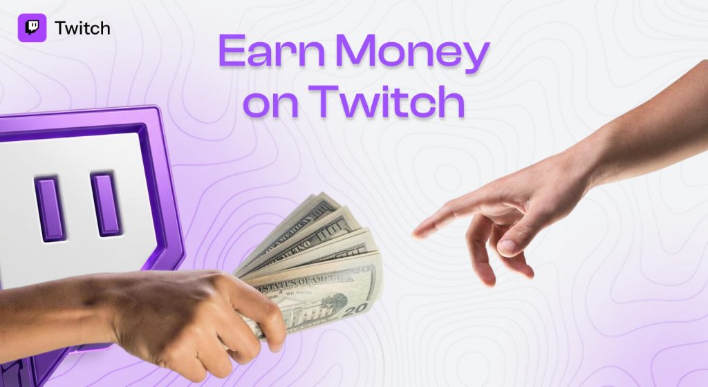 How Do Creators Earn Money on Twitch
