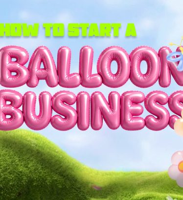 How to Start a Balloon Business