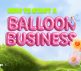 How to Start a Balloon Business