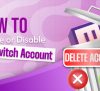How to delete twitch account
