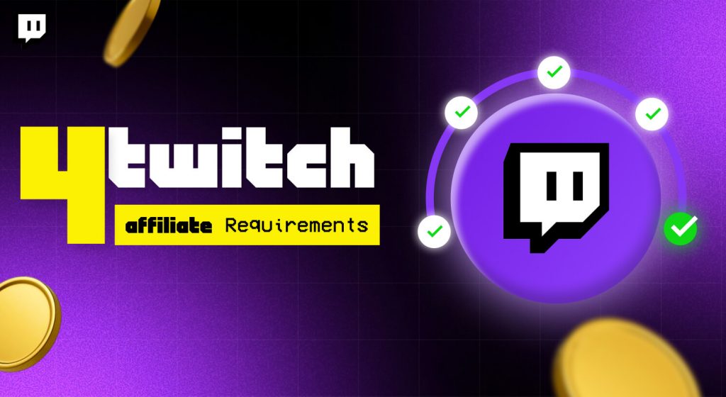 The 4 Twitch Affiliate Requirements Explained